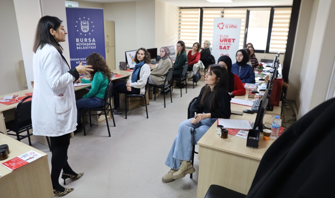 Bursa Büyükşehir Belediyesi, kadınların üretim gücünü artırmak ve ev ekonomisine